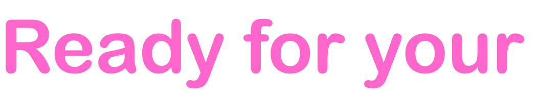 ready for your